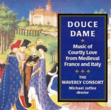 Waverly Consort: Douce. Dame (Courtly Love) Medieval French Vocal - CD