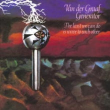 Van Der Graaf Generator: The Least We Can Do Is Wave To Each - CD