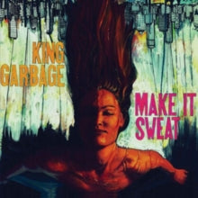 King Garbage: Make It Sweat - CD