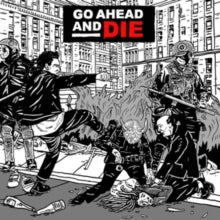 Go Ahead and Die: Go Ahead And Die - CD
