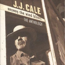 J.J. Cale: Anyway The Wind Blows - The Anthology - CD