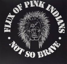 Flux of Pink Indians: Not So Brave - Vinyl