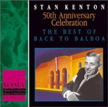 Stan Kenton: 50Th Anniversary Celebration The Best Of Back To Balboa - CD