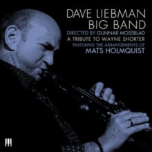 The Dave Liebman Big Band: Tribute To Wayne Shorter - CD