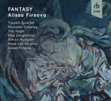 Tippett Quartet / Nicholas Crawley / Tim Hugh / Ellie Laugharne / Simon Mulligan / Mark Van De Wiel: Alissa Firsova: Fantasy - CD