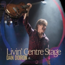 Dan Doiron: Livin Center Stage - CD