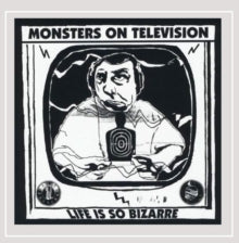 Monsters on Television: Life Is So Bizarre - Vinyl