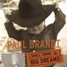 Paul Brandt: Small Towns And Big Dreams - CD