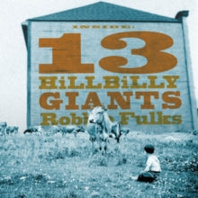 Robbie Fulks: 13 Hillbilly Giants - CD
