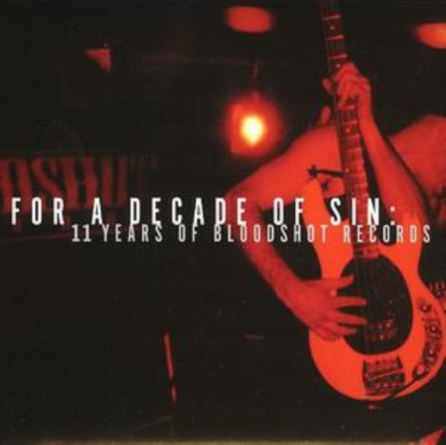 Various Artists: For A Decade Of Sin: 11 Years Of Bloodshot Records - CD