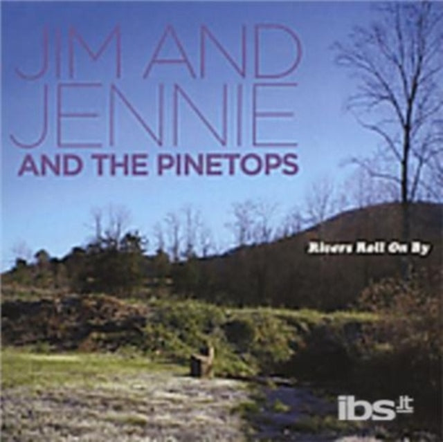 Jim & Jennie & Pinetops: Rivers Roll On By - CD