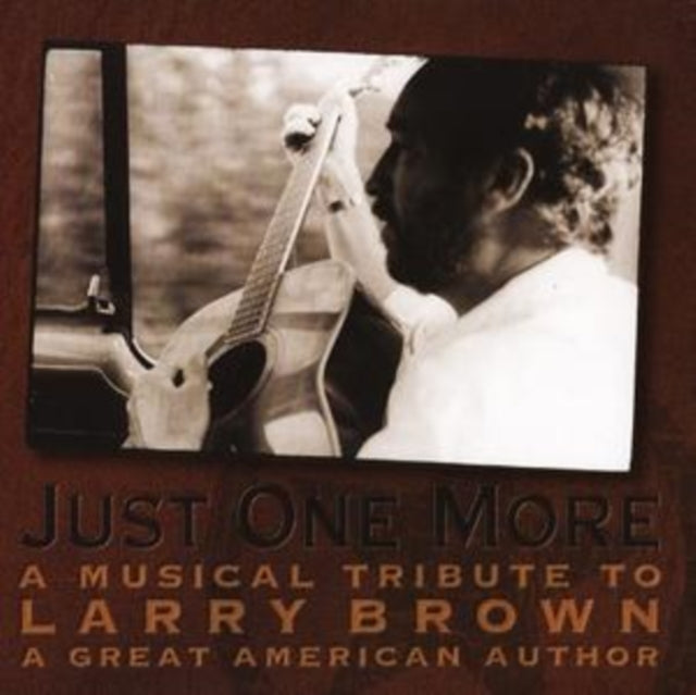 Various Artists: Just One More: Musical Tribute Larry Brown - CD