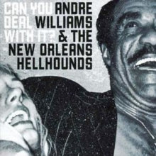 Andre Williams: Can You Deal With It - CD