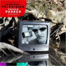 Graham Parker: Imaginary Television - CD