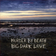 Murder By Death: Big Dark Love - CD