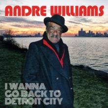 Andre Williams: I Wanna Go Back To Detroit City - Vinyl