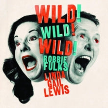Robbie Fulks & Linda Gail Lewis: Wild! Wild! Wild! - Vinyl