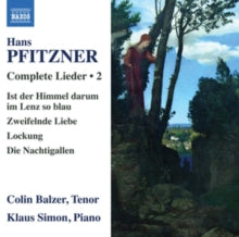 Balzer / Simon: Hans Pfitzner: Complete Lieder Vol.2 - Ist Der Himmel Darum In Lenz So Blau. Zweifeinde Liebe. Lockung. Die Nachtigallen - CD