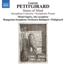 Hungarian Po: Laurent Petitgirard: States Of Mind - Saxophone Concerto / Symphonic Poems - CD