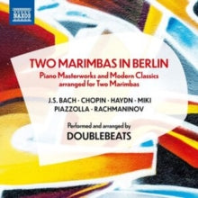 Doublebeats: J.S. Bach. Chopin. Haydn. Miki. Piazzolla. Rachmaninov: Two Marimbas In Berlin - CD