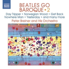 Peter Breiner And His Orch: Peter Breiner: Beatles Go Baroque Vol. 2 - Day Tripper / Norwegian Wood / Get Back Nowhere Man / Yesterday / And Many More - CD