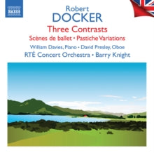 Rte Concert Orch / Knight: Robert Docker: Three Contrasts / Scenes De Ballet / Pastiche Variations - British Light Music / Vol. 7 - CD