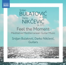 Bulatovic / Nikcevic: Srdjan Bulatovic / Darko Nikcevic: Feel The Moment (Meditative Mediterranean Guitar Music) - CD
