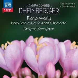 Dmytro Semykras: Joseph Gabriel Rheinberger: Piano Works (Piano Sonatas Nos. 2 / 3 And 4 Romantic) - Romantic Piano / Vol. 10 - CD