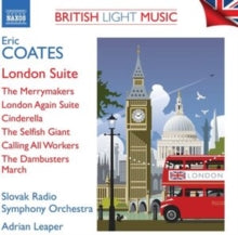 Slovak Rso / Leaper: Eric Coates: British Light Music Vol. 3 - London Suite / The Merrymakers / London Again Suite / Cinderella / The Selfish Giant / Calling All Workers / The Dambusters March - CD