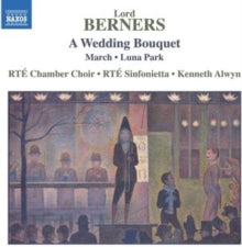 Rte Ch Choir / Sinf / Alwyn: Lord Berners: A Wedding Bouquet / March / Luna Park - CD