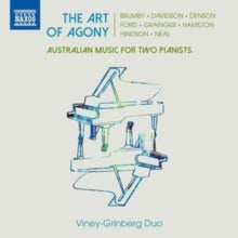 Viney-grinberg Duo: Grainger Davidson Ford Denson Brumby Hamilton Neal Hindson: The Art of Agony - Australian music for two pianists - CD