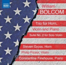 Gross / Ficsor / Finehouse: William Bolcom: Trio For Horn / Violin And Piano / Suite No. 2 For Solo Violin - CD