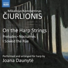 Joana Daunyte: Mikalojus Konstantinas Ciurlionis: On The Harp Strings - Preludes. Nocturnes. I Sowed The Rue - CD