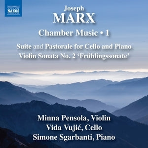 Minna Pensola / Vida Vujic / Simone Sgarbanti: Joseph Marx: Chamber Music / Vol. 1 - Suite And Pastorale For Cello And Piano / Violin Sonata No. 2 Fruhlingssonate - CD