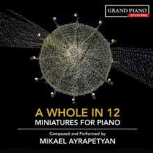Mikael Ayrapetyan: Mikael Ayrapetyan: A Whole In 12 - Miniatures For Piano. Composed And Performed By Mikael Ayrapetyan - CD