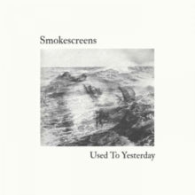 Smokescreens: Used To Yesterday - Vinyl