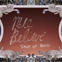 Make Believe: Shock Of Being - CD