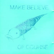 Make Believe: Of Course - CD