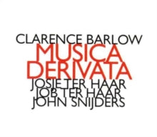 Josie Ter Haar / John Snijders: Clarence Barlow: Musica Derivata - CD