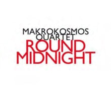 Makrokosmos Quartet: Oliver Schneller / Stefan Wirth / Gregorio Guillermo: Round Midnight - CD