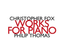 Philip Thomas: Christopher Fox: Works For Piano - CD