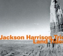 Jackson Harrison Trio / Jackson Harrison / Thomas Morgan / Dan Weiss / Weiss Dan: Land Tides - CD