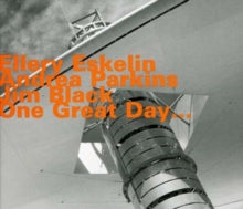 Ellery Eskelin / Andrea Parkins / Jim Black: One Great Day... - CD