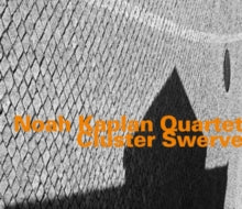 Noah Kaplan Quartet: Cluster Swerve - CD