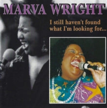 Marva Wright: I Still Havent Found What I Am Looking For - CD