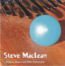Steve MacLean: Ordinary Objects And Other Distractions - CD