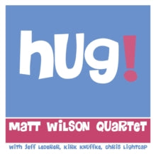 Matt Wilson Quartet: Hug! - CD