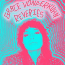 Grace Vonderkuhn: Reveries - Vinyl