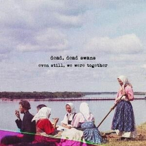 Dead, Dead Swans: Even Still. We Were Together - CD