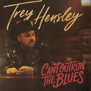 Trey Hensley: Cant Outrun The Blues (Black Vinyl) - Vinyl